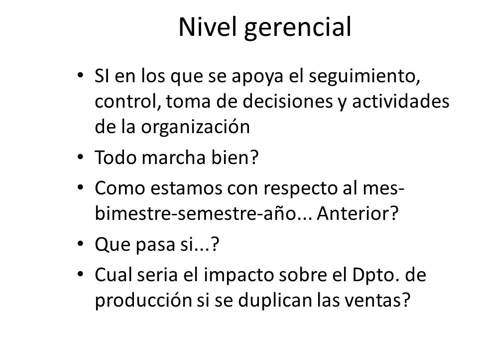 Nivel gerencial SI en los que se apoya el seguimiento, control, toma de decisiones y actividades de la organización.