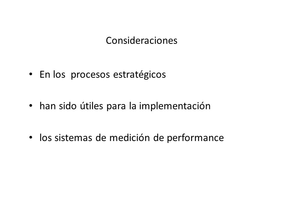 Consideraciones En los procesos estratégicos. han sido útiles para la implementación.