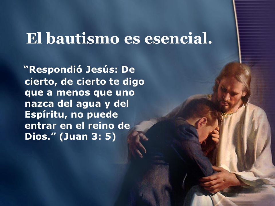 El bautismo es esencial.