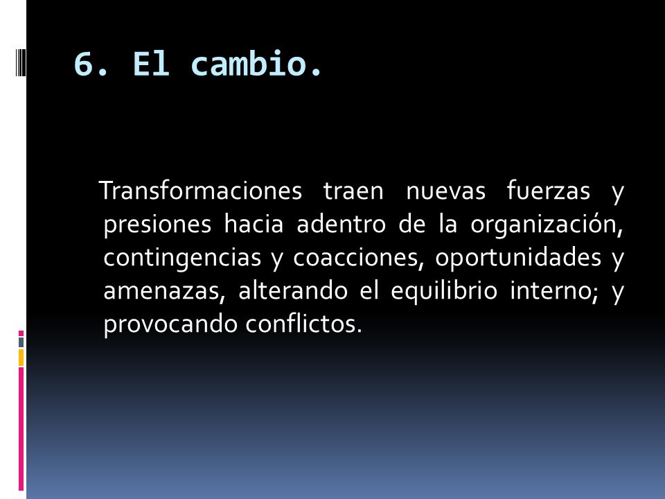6. El cambio.