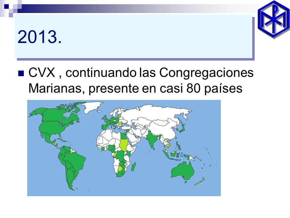 2013. CVX , continuando las Congregaciones Marianas, presente en casi 80 países