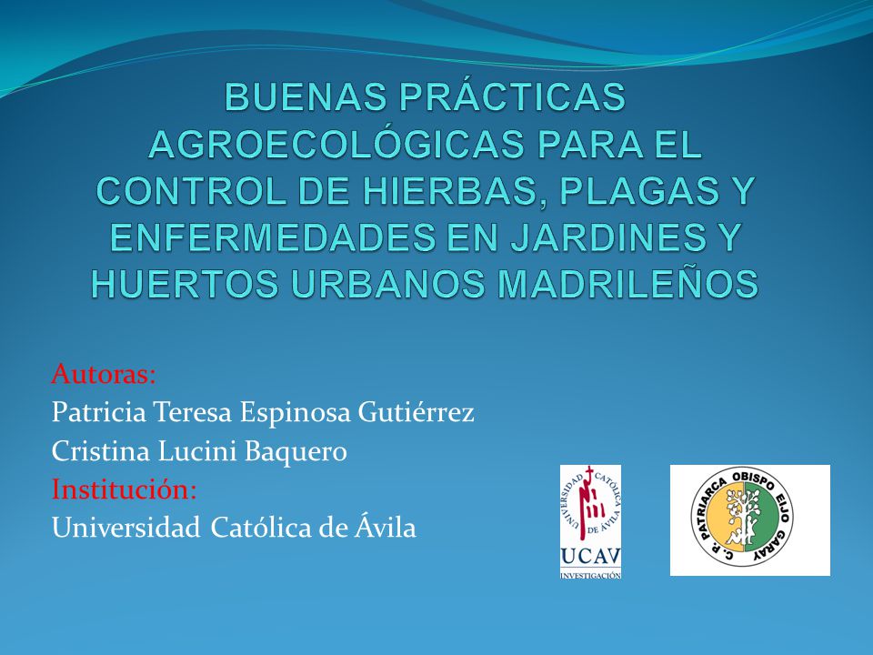 BUENAS PRÁCTICAS AGROECOLÓGICAS PARA EL CONTROL DE HIERBAS, PLAGAS Y ENFERMEDADES EN JARDINES Y HUERTOS URBANOS MADRILEÑOS