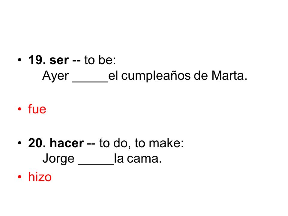 19. ser -- to be: Ayer _____el cumpleaños de Marta.