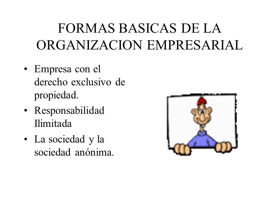 FORMAS BASICAS DE LA ORGANIZACION EMPRESARIAL