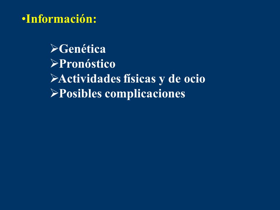 Información: Genética Pronóstico Actividades físicas y de ocio Posibles complicaciones