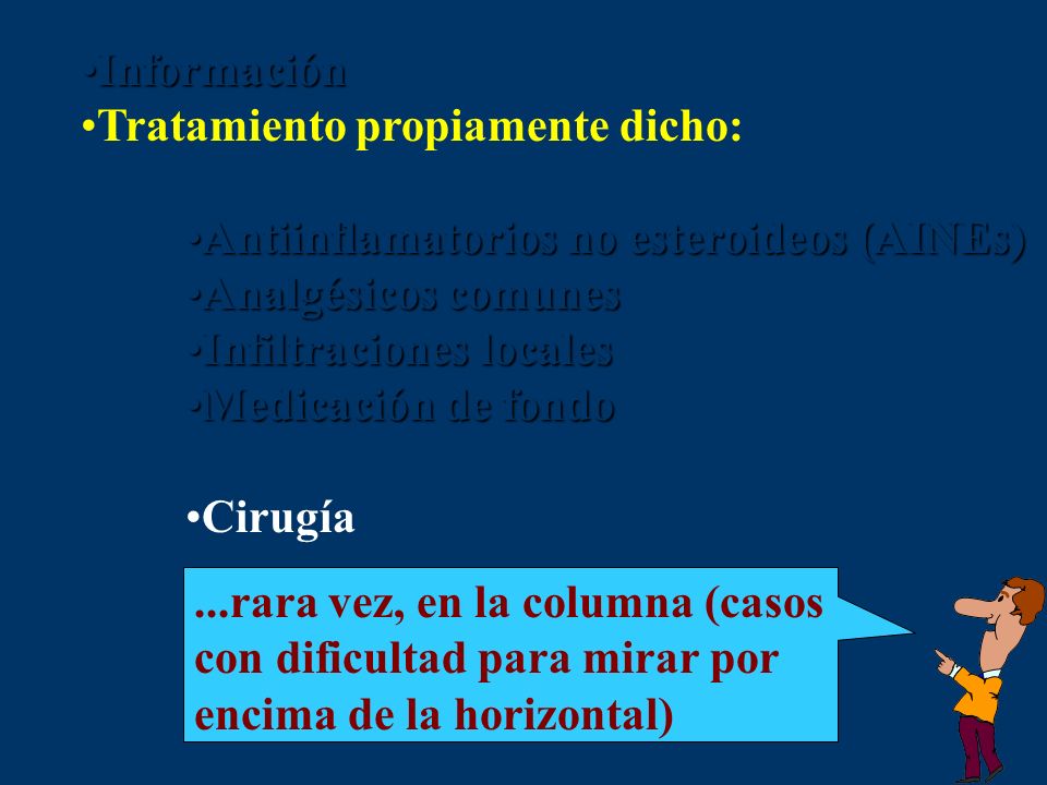 Información Tratamiento propiamente dicho: Antiinflamatorios no esteroideos (AINEs) Analgésicos comunes.