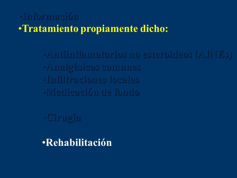 Información Tratamiento propiamente dicho: Antiinflamatorios no esteroideos (AINEs) Analgésicos comunes.