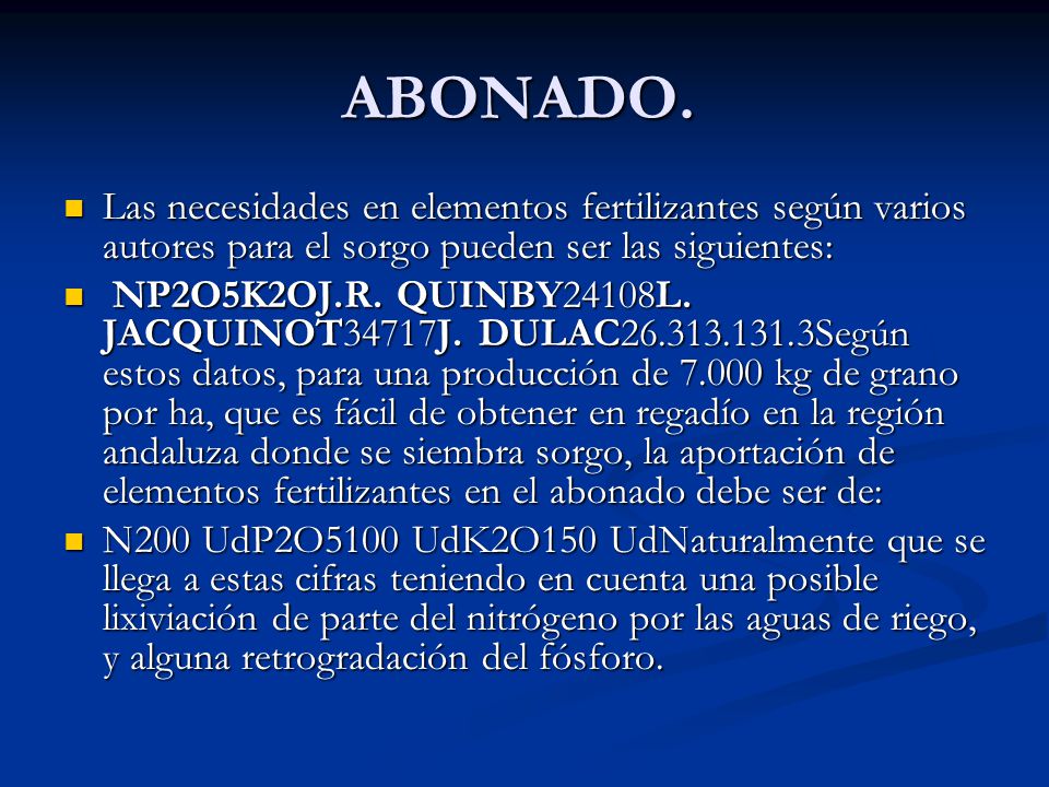 ABONADO. Las necesidades en elementos fertilizantes según varios autores para el sorgo pueden ser las siguientes: