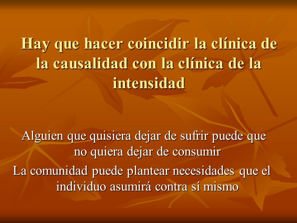 Hay que hacer coincidir la clínica de la causalidad con la clínica de la intensidad
