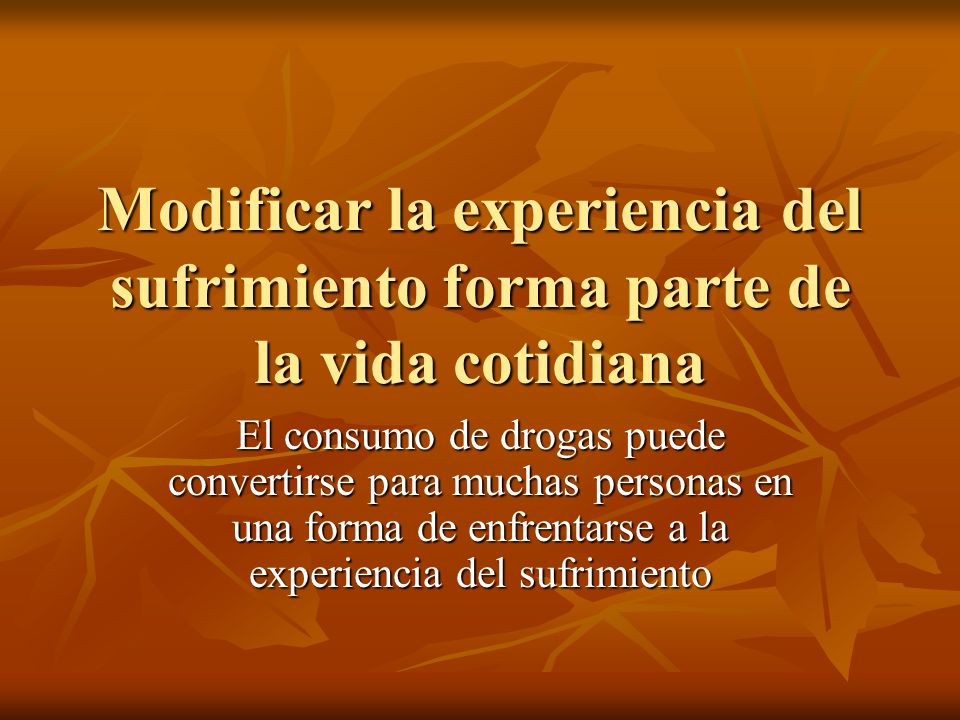 Modificar la experiencia del sufrimiento forma parte de la vida cotidiana