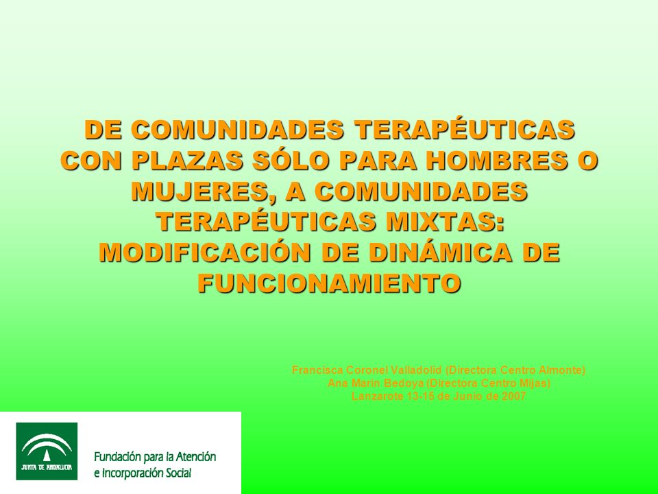 DE COMUNIDADES TERAPÉUTICAS CON PLAZAS SÓLO PARA HOMBRES O MUJERES, A COMUNIDADES TERAPÉUTICAS MIXTAS: MODIFICACIÓN DE DINÁMICA DE FUNCIONAMIENTO