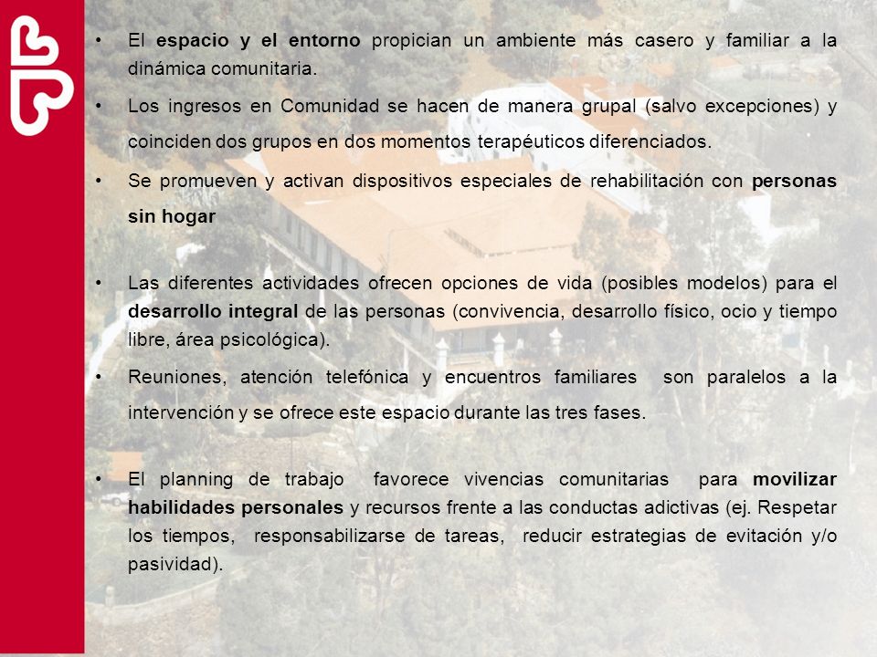 El espacio y el entorno propician un ambiente más casero y familiar a la dinámica comunitaria.