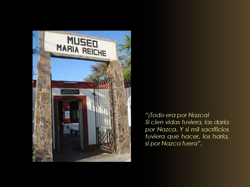 ¡Todo era por Nazca. Si cien vidas tuviera, las daría por Nazca.
