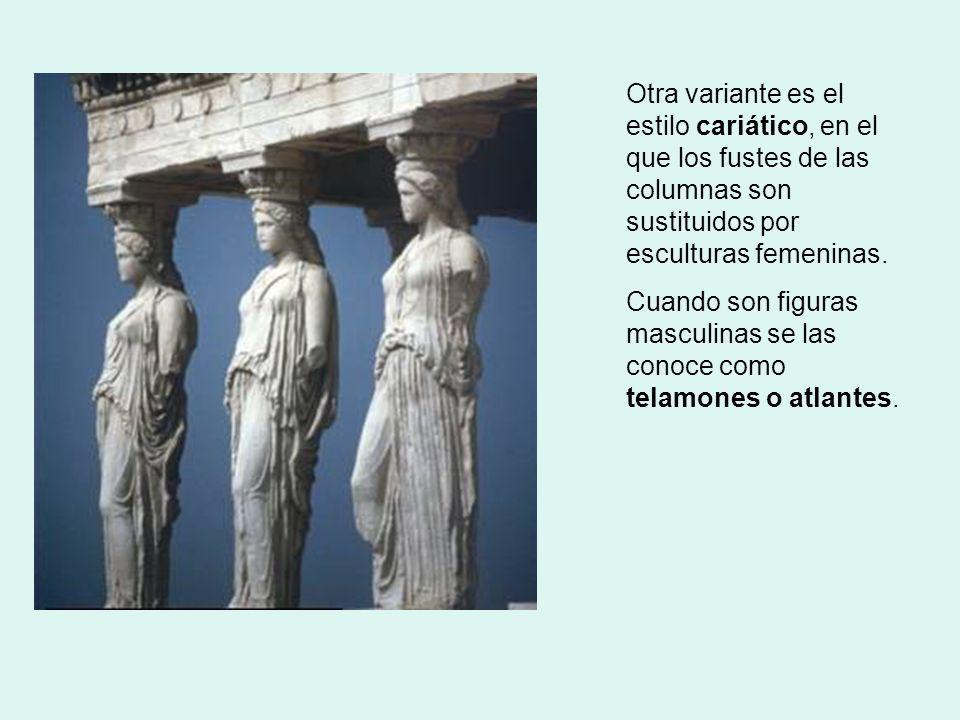 Otra variante es el estilo cariático, en el que los fustes de las columnas son sustituidos por esculturas femeninas.