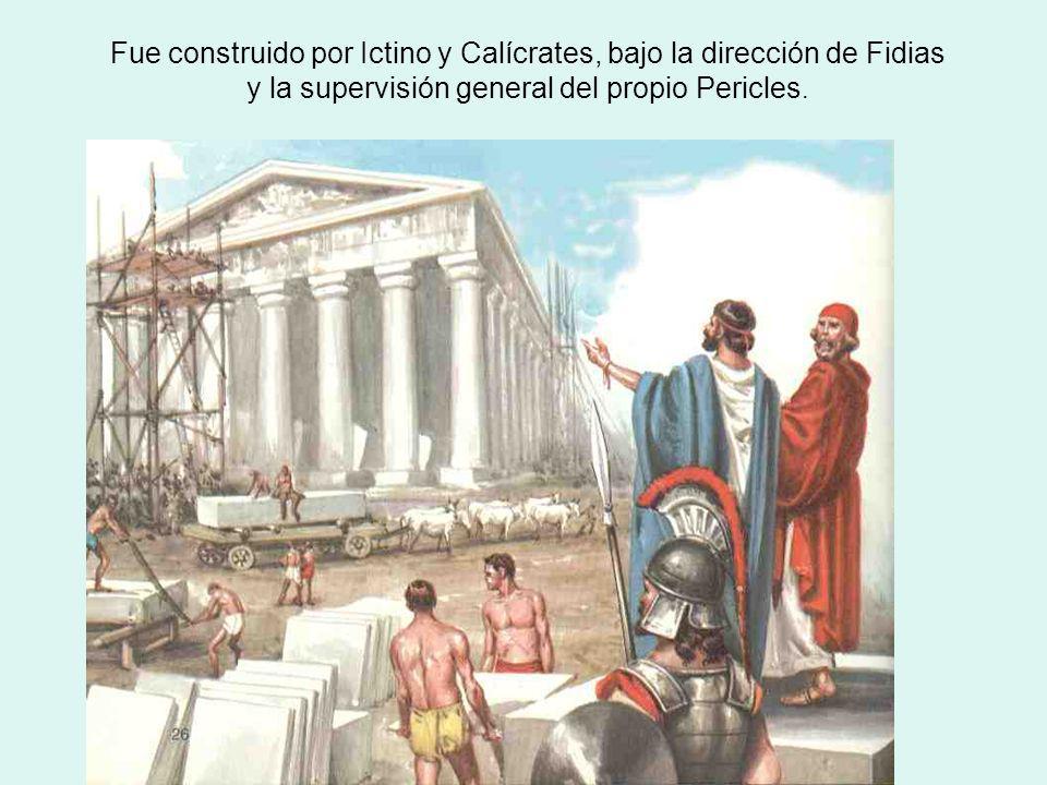 Fue construido por Ictino y Calícrates, bajo la dirección de Fidias y la supervisión general del propio Pericles.