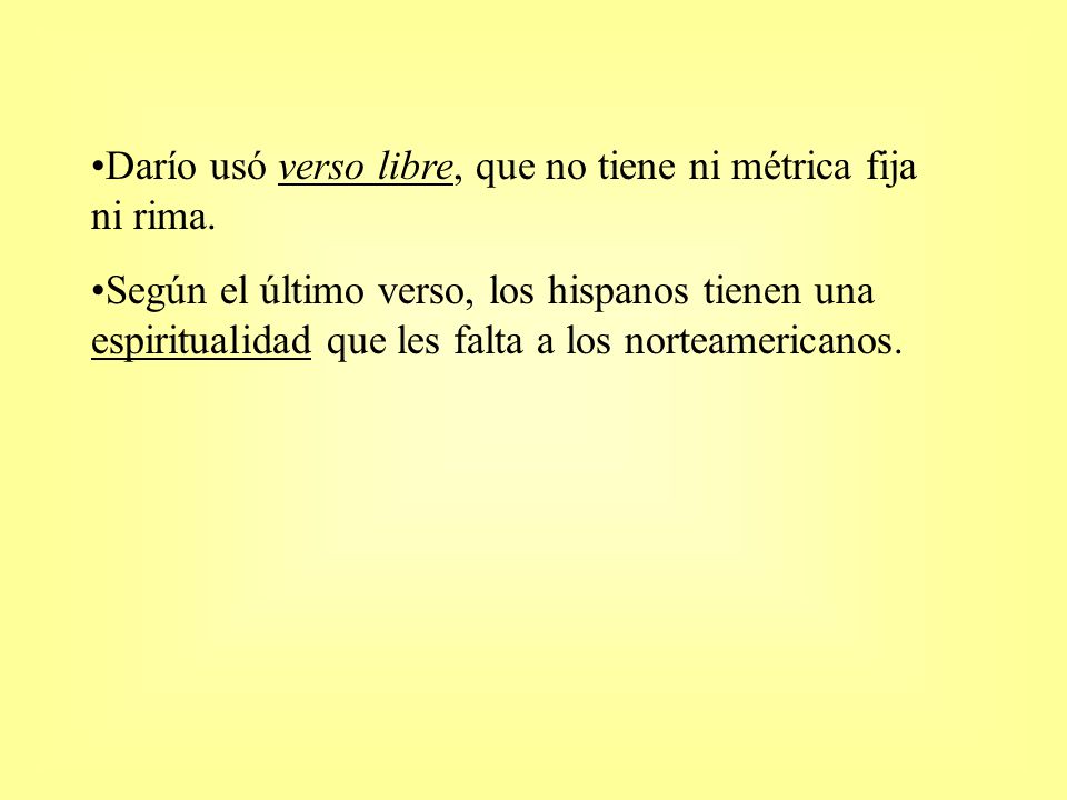 Darío usó verso libre, que no tiene ni métrica fija ni rima.