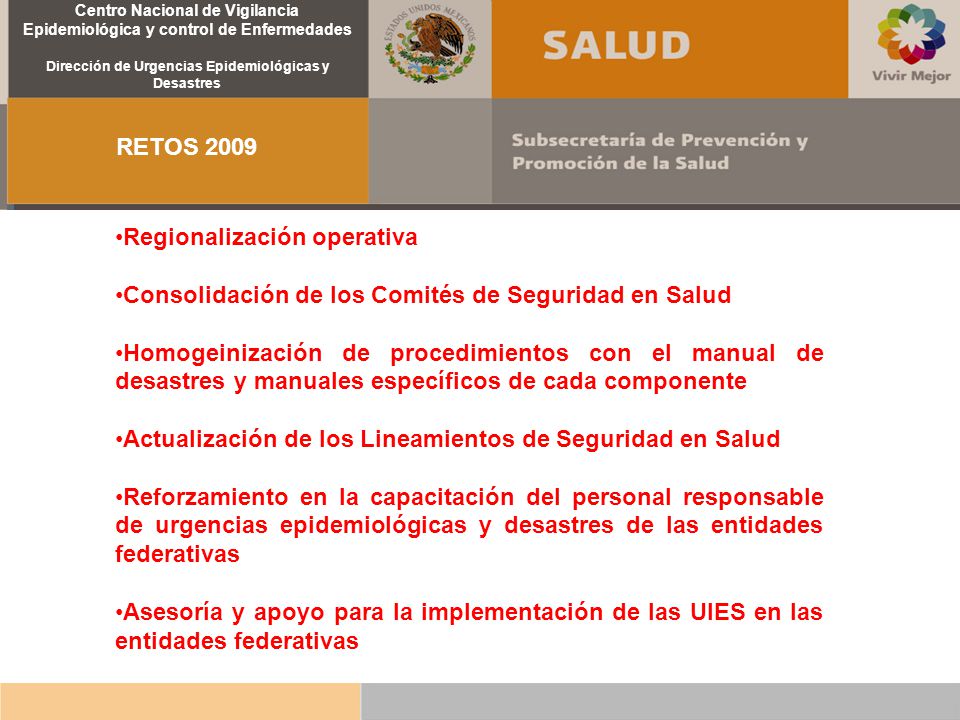 RETOS 2009 Regionalización operativa. Consolidación de los Comités de Seguridad en Salud.