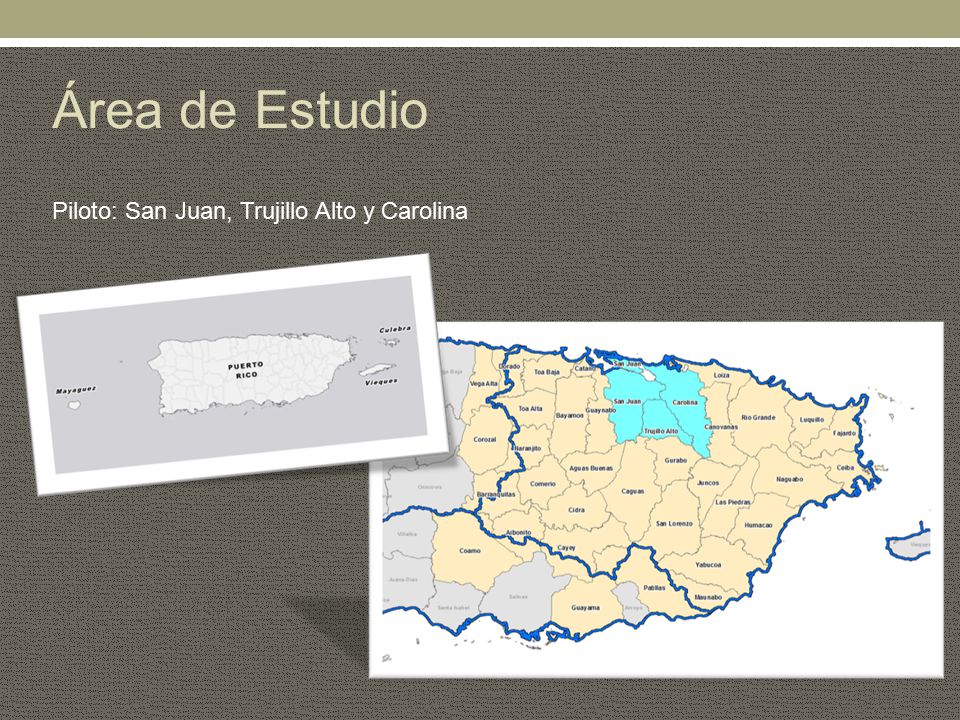 Área de Estudio Piloto: San Juan, Trujillo Alto y Carolina
