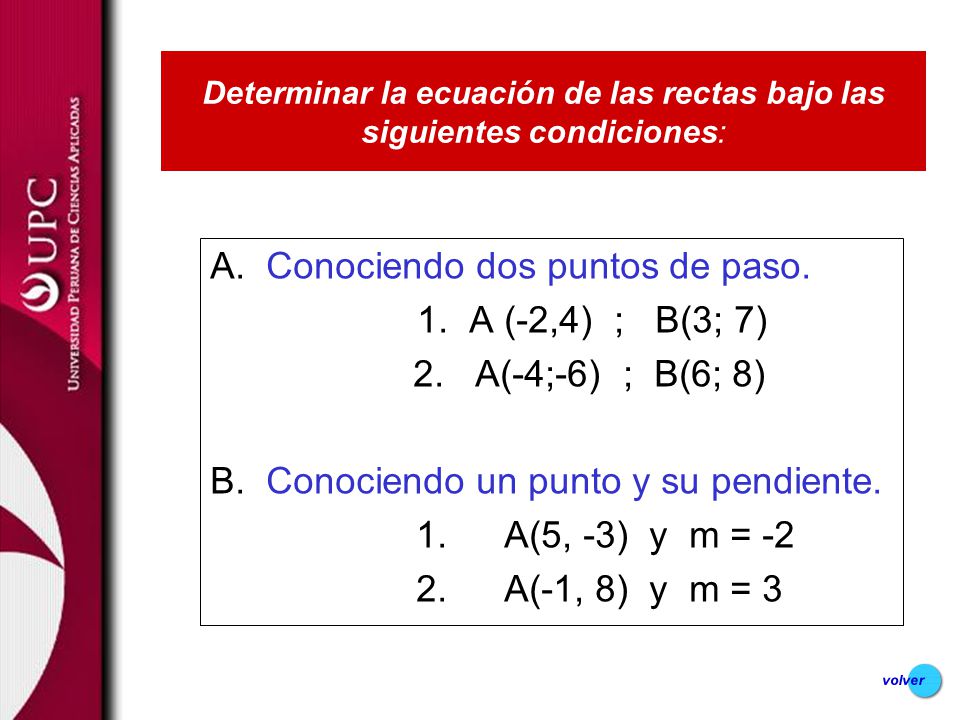 Determinar la ecuación de las rectas bajo las siguientes condiciones: