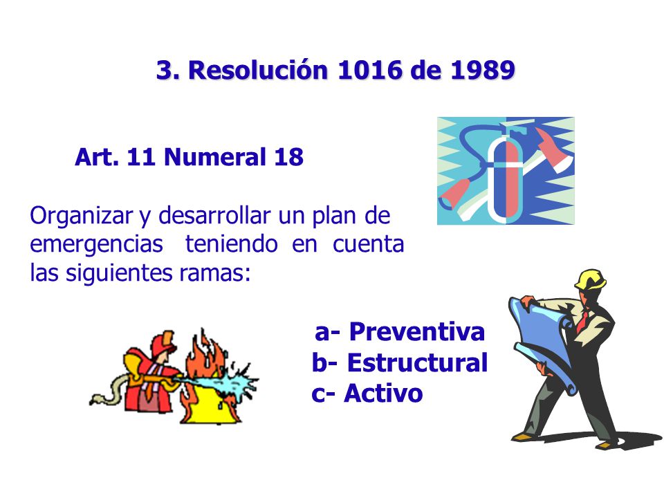 b- Estructural c- Activo 3. Resolución 1016 de 1989 Art. 11 Numeral 18