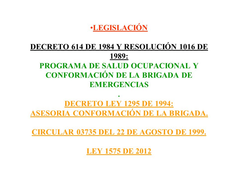 LEGISLACIÓN DECRETO 614 DE 1984 Y RESOLUCIÓN 1016 DE 1989: PROGRAMA DE SALUD OCUPACIONAL Y CONFORMACIÓN DE LA BRIGADA DE EMERGENCIAS .