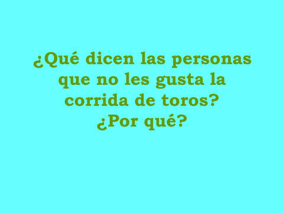 ¿Qué dicen las personas que no les gusta la corrida de toros ¿Por qué