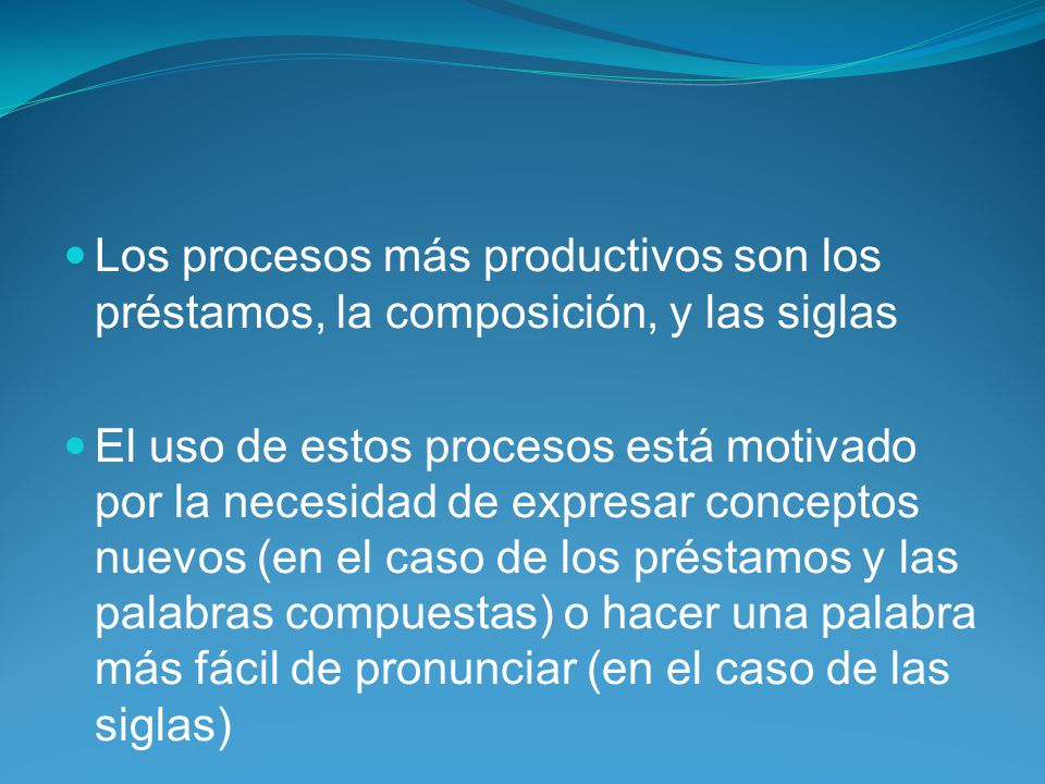 Los procesos más productivos son los préstamos, la composición, y las siglas