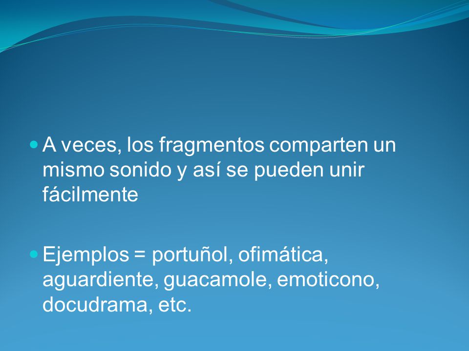 A veces, los fragmentos comparten un mismo sonido y así se pueden unir fácilmente