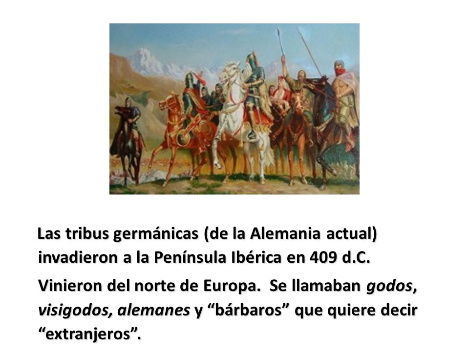 Las tribus germánicas (de la Alemania actual) invadieron a la Península Ibérica en 409 d.C.