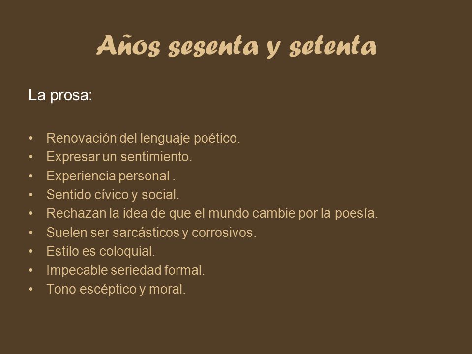 Años sesenta y setenta La prosa: Renovación del lenguaje poético.