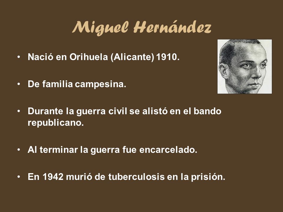 Miguel Hernández Nació en Orihuela (Alicante) 1910.