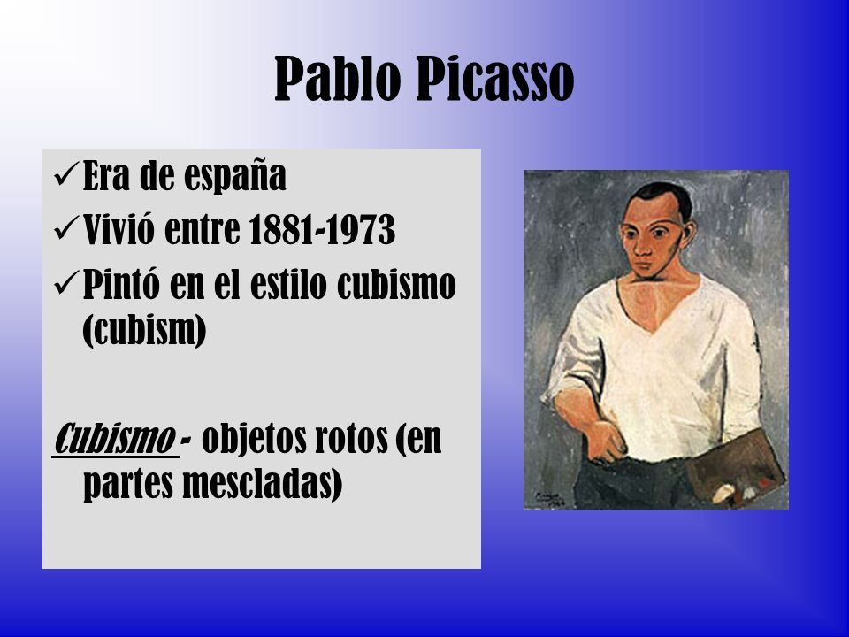 Pablo Picasso Era de españa Vivió entre