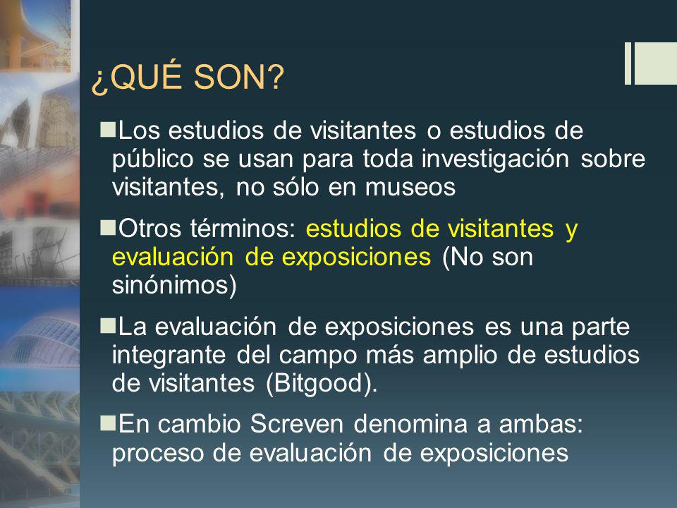 ¿QUÉ SON Los estudios de visitantes o estudios de público se usan para toda investigación sobre visitantes, no sólo en museos.