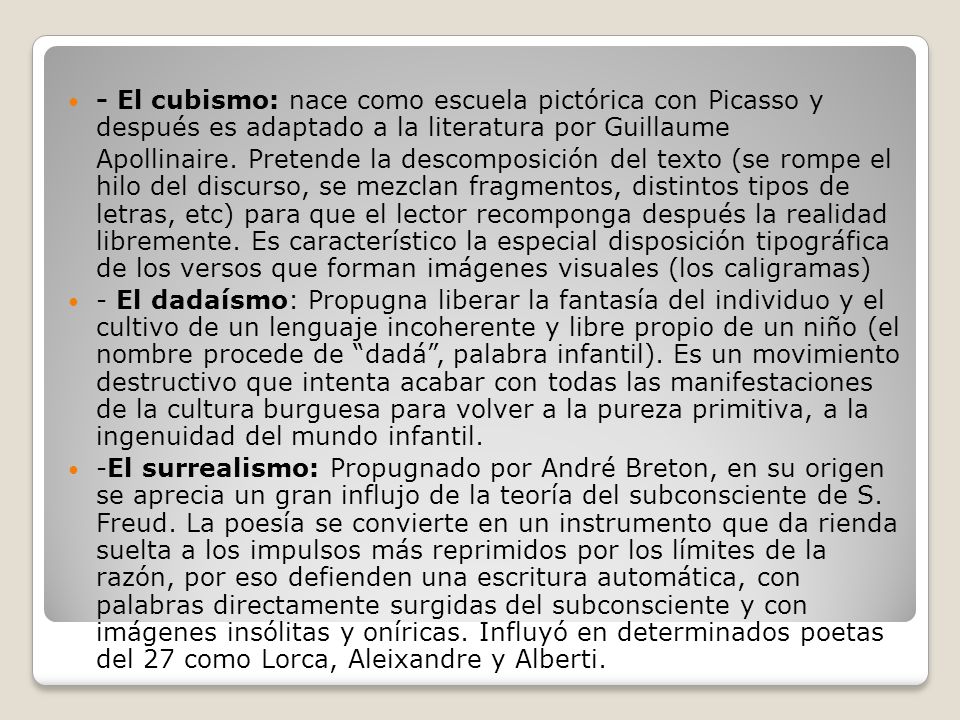 - El cubismo: nace como escuela pictórica con Picasso y después es adaptado a la literatura por Guillaume