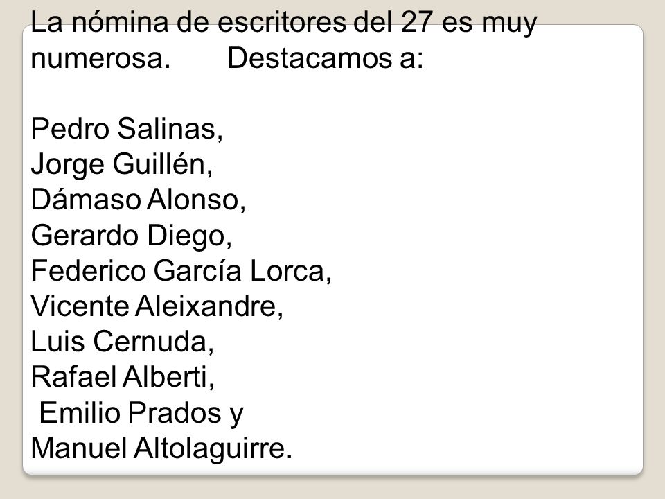 La nómina de escritores del 27 es muy numerosa. Destacamos a: