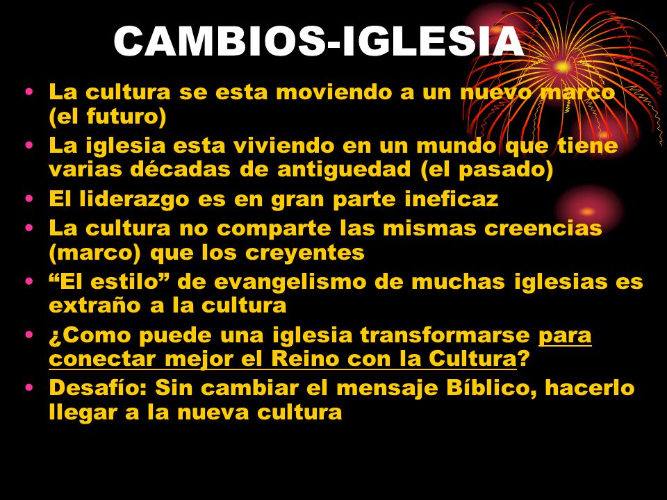 CAMBIOS-IGLESIA La cultura se esta moviendo a un nuevo marco (el futuro)