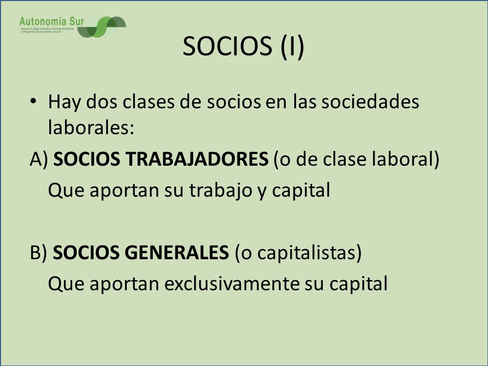 SOCIOS (I) Hay dos clases de socios en las sociedades laborales: