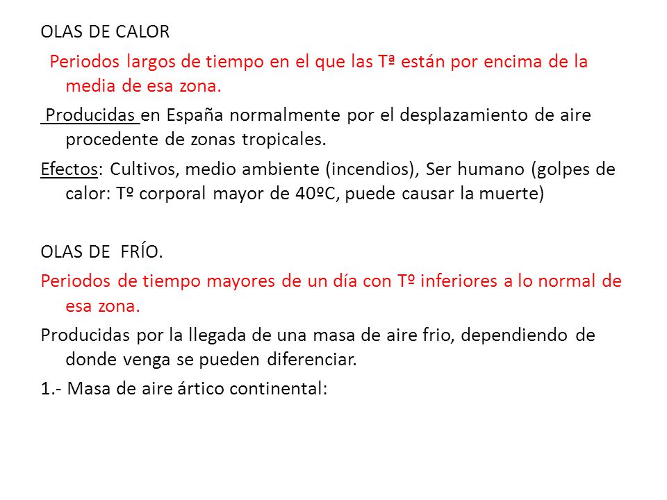 OLAS DE CALOR Periodos largos de tiempo en el que las Tª están por encima de la media de esa zona.