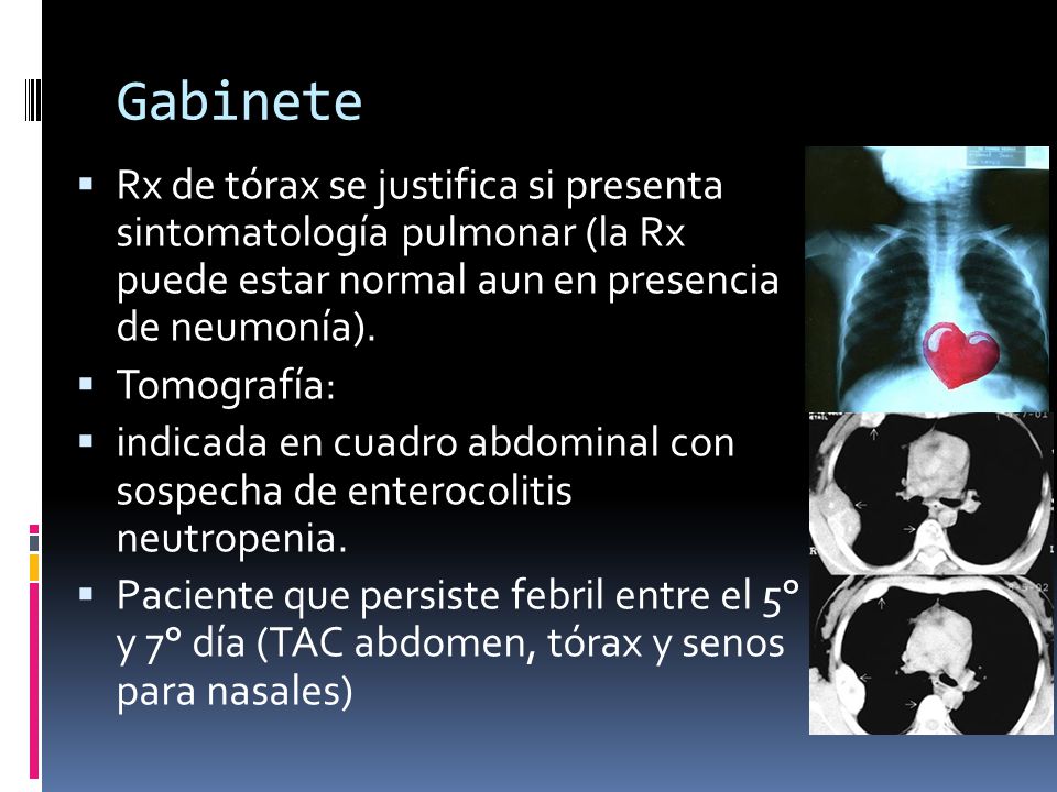 Gabinete Rx de tórax se justifica si presenta sintomatología pulmonar (la Rx puede estar normal aun en presencia de neumonía).