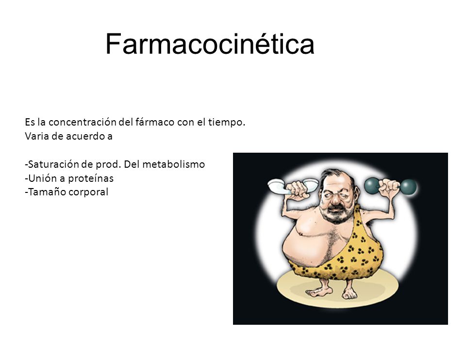 Farmacocinética Es la concentración del fármaco con el tiempo. Varia de acuerdo a. -Saturación de prod. Del metabolismo.