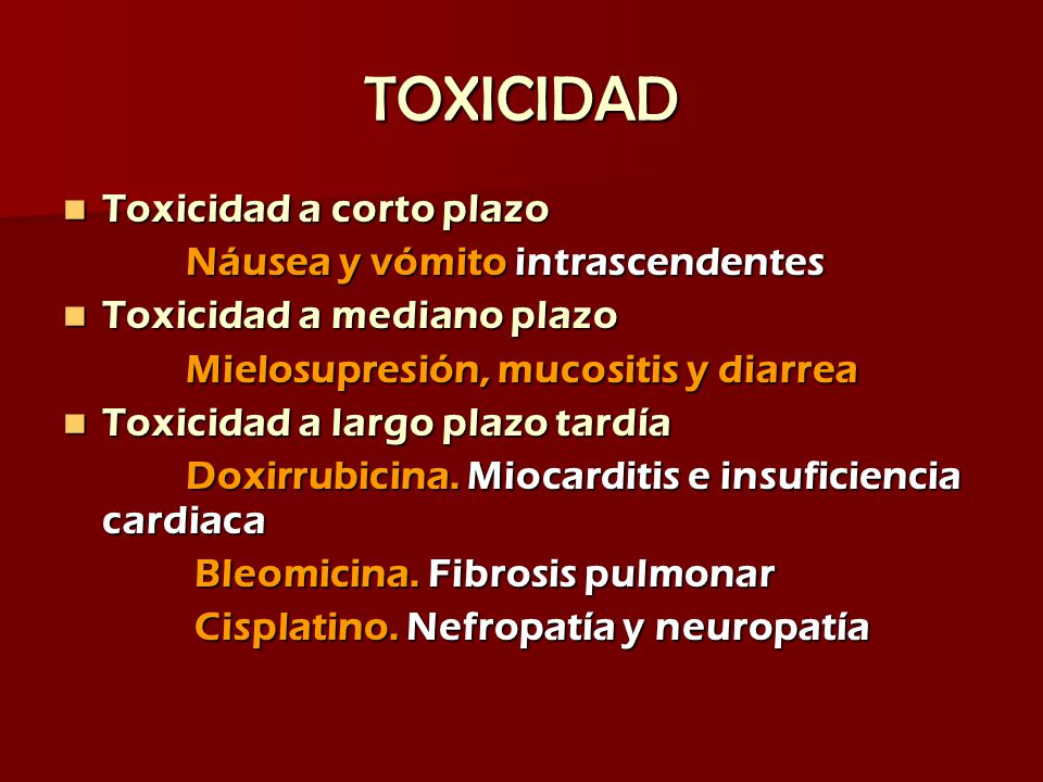 TOXICIDAD Toxicidad a corto plazo Náusea y vómito intrascendentes