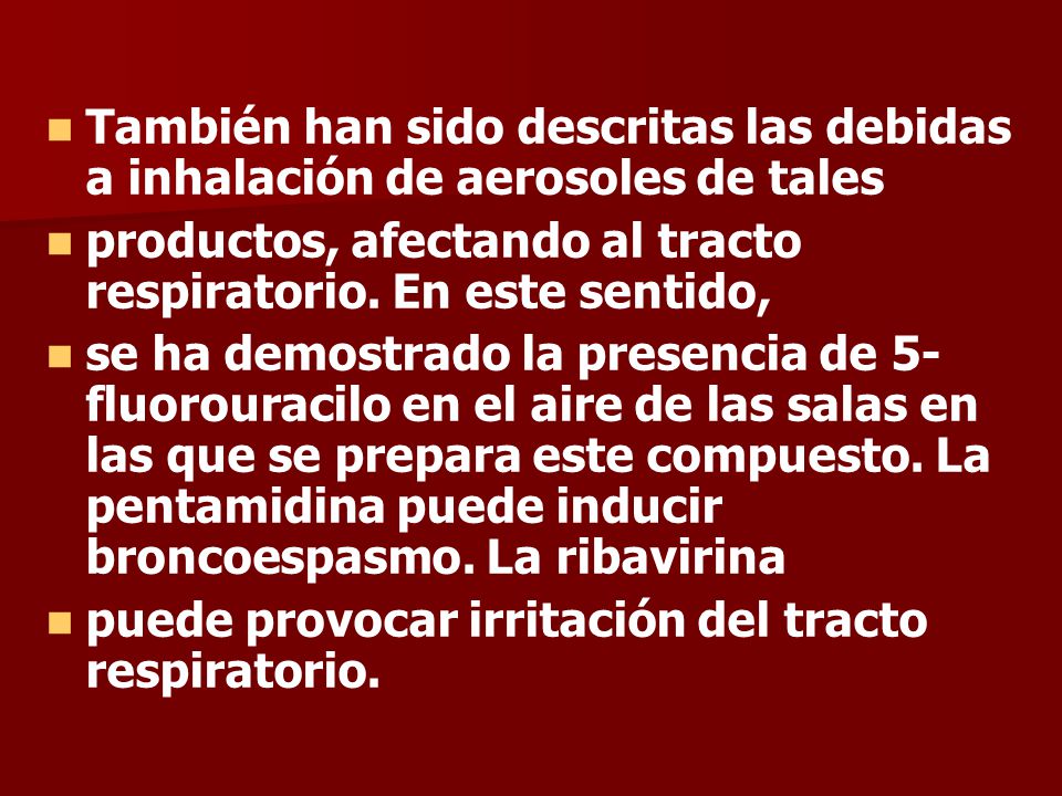 También han sido descritas las debidas a inhalación de aerosoles de tales