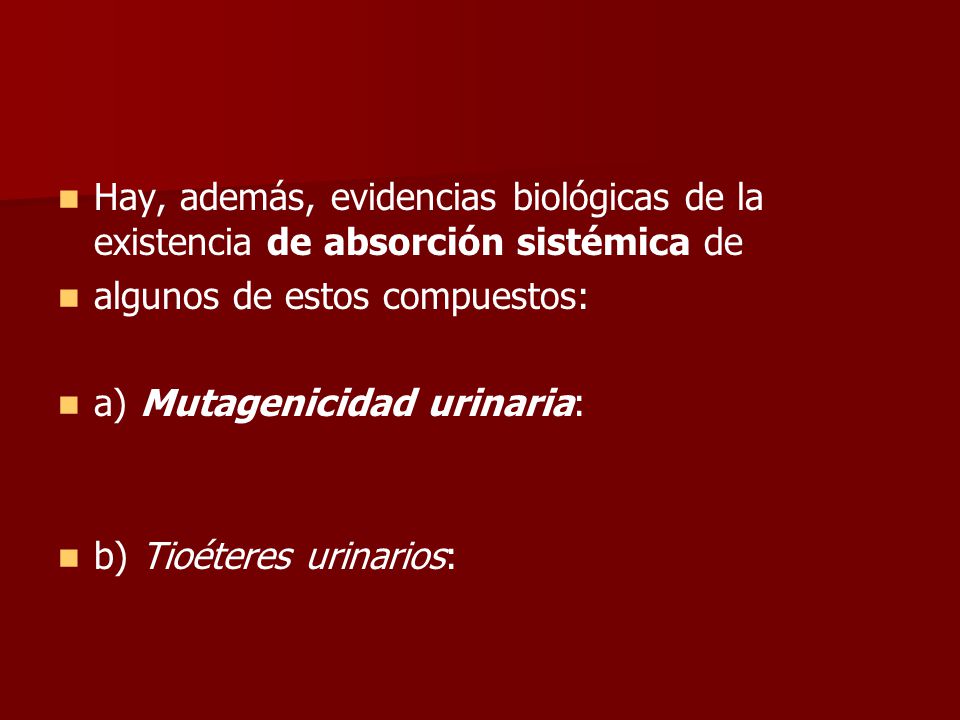 Hay, además, evidencias biológicas de la existencia de absorción sistémica de