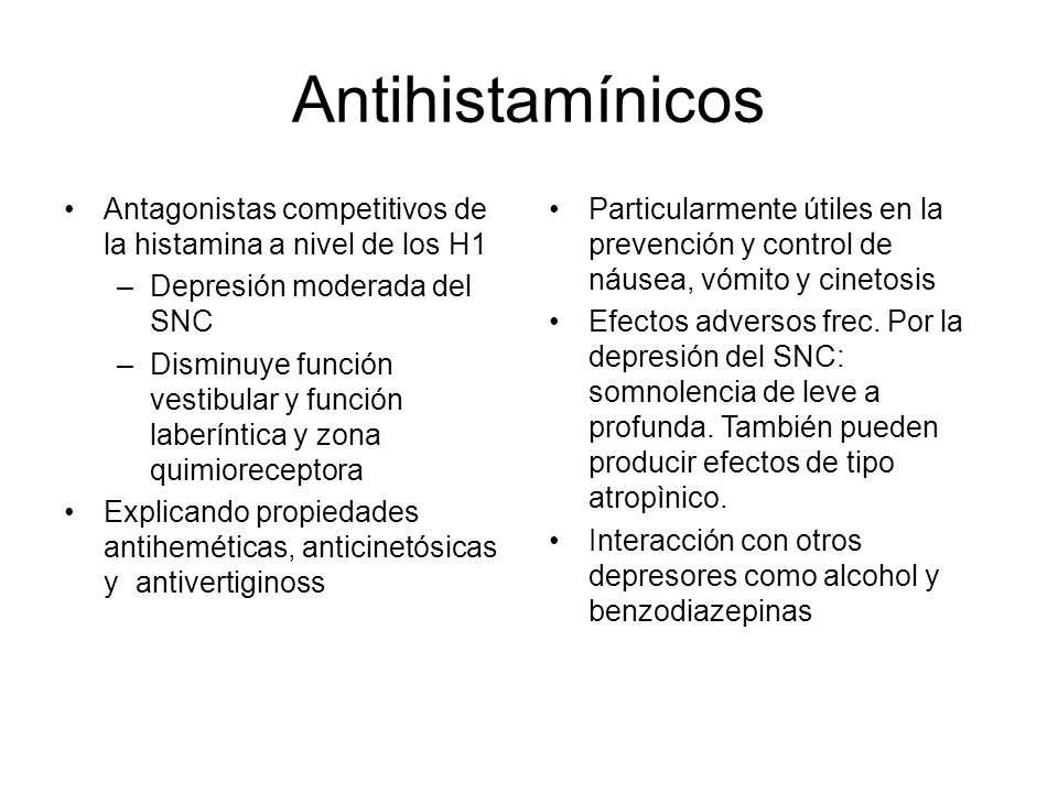 Antihistamínicos Antagonistas competitivos de la histamina a nivel de los H1. Depresión moderada del SNC.