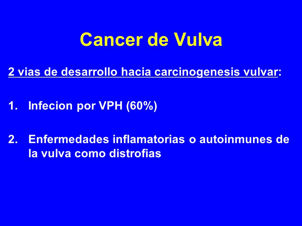 Cancer de Vulva 2 vias de desarrollo hacia carcinogenesis vulvar: