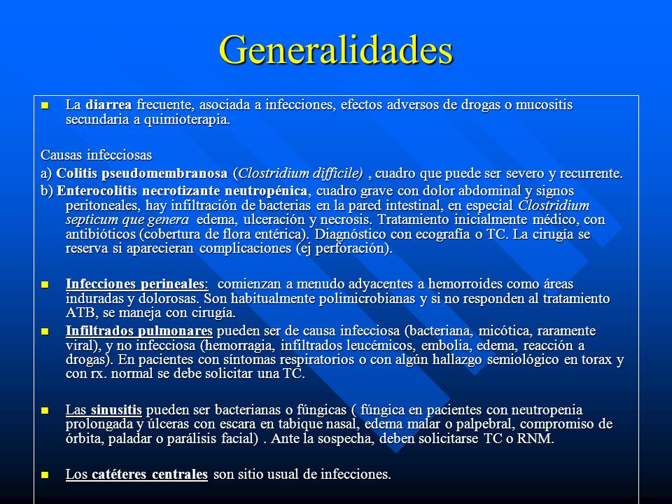 Generalidades La diarrea frecuente, asociada a infecciones, efectos adversos de drogas o mucositis secundaria a quimioterapia.
