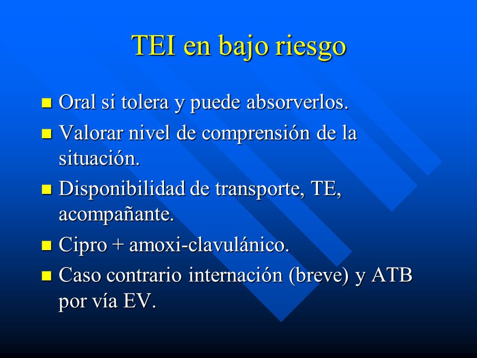 TEI en bajo riesgo Oral si tolera y puede absorverlos.