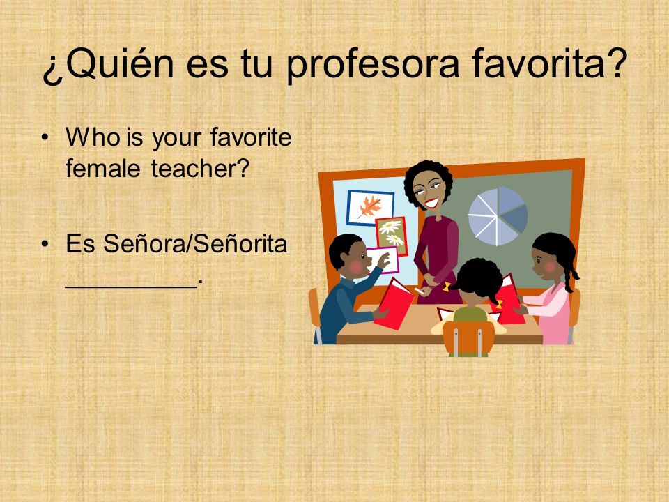 ¿Quién es tu profesora favorita