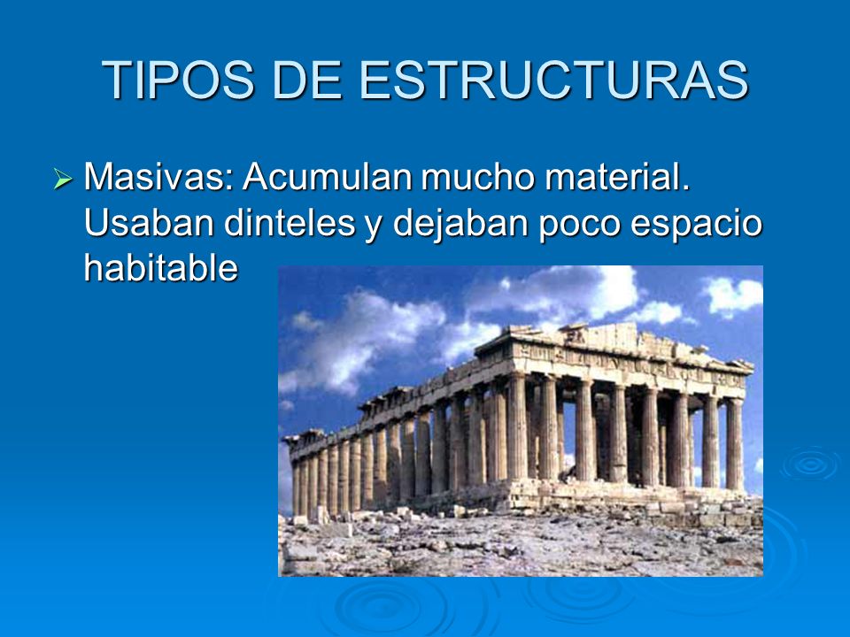 TIPOS DE ESTRUCTURAS Masivas: Acumulan mucho material.