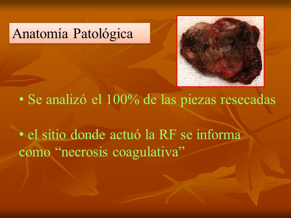 Anatomía Patológica Se analizó el 100% de las piezas resecadas.